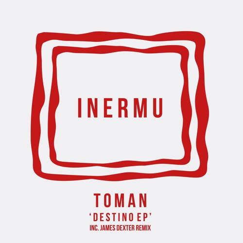 Toman - Destino EP [INERMU010]